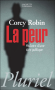 La peur, histoire d'une idée politique&nbsp;-&nbsp;Corey Robin