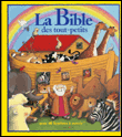 La bible des tout-petits&nbsp;-&nbsp;Collectif