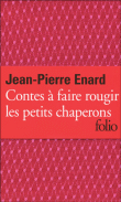 Contes à faire rougir les petits chaperons&nbsp;-&nbsp;Jean-Pierre Enard
