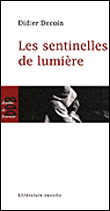 Les sentinelles de lumière&nbsp;-&nbsp;Didier Decoin, Jean-Marc Coudour