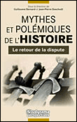 Mythes et polémiques de l'histoire&nbsp;-&nbsp;Guillaume Bernard, Pierre-Jean Deschodt