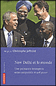 New Delhi et le monde, une puissance émergente entre realpolitik et softpower&nbsp;-&nbsp;C. (dir) Jaffrelot