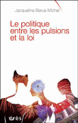 La politique entre les pulsions et la loi&nbsp;-&nbsp;Jacqueline Barus-Michel