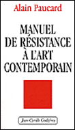 Manuel de résistance à l'art contemporain&nbsp;-&nbsp;Alain Paucard
