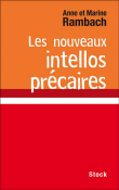 Les nouveaux intellos précaires&nbsp;-&nbsp;Anne Rambach, Marine Rambach