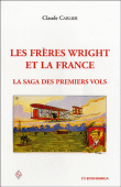 Les frères Wright et la France : la saga des premiers vols&nbsp;-&nbsp;Claude Carlier