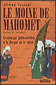 Le moine de MAhomet: l'entourage judéo-chétien de à La Mecque au VIe siècle&nbsp;-&nbsp;Ahmed Youssef