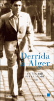 Derrida à Alger : un regard sur le monde&nbsp;-&nbsp;Mustapha Chérif