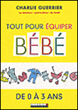 Tout pour �quiper b�b� de 0 � 3 ans