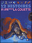 12 histoires à lire sous la couette - Collectif 12