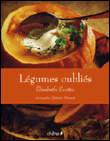 Les légumes oubliés&nbsp;-&nbsp;Elisabeth Scotto