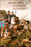 La conquête du Mexique&nbsp;-&nbsp;Hernan Cortes