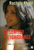 Le sentier de l'ignorance&nbsp;-&nbsp;Rachida Khalil
