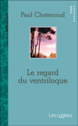 Le regard du ventriloque&nbsp;-&nbsp;Paul Chatenoud