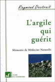 L'Argile qui guérit&nbsp;-&nbsp;Raymond Dextreit