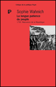 La longue patience du peuple, 1792, naissance de la Première République&nbsp;-&nbsp;Sophie Wahnich