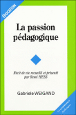 La passion pédagogique&nbsp;-&nbsp;G. Weigand, R. Hess