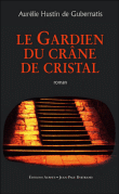 Le gardien du crâne de cristal&nbsp;-&nbsp;Aurélie Hustin de Gubernatis