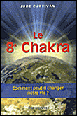 Le huitième chakra, comment peut-il changer notre vie ?&nbsp;-&nbsp;J. Currivan