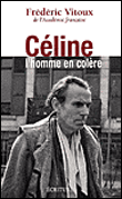 Céline, l'homme en colère&nbsp;-&nbsp;Frédéric Vitoux