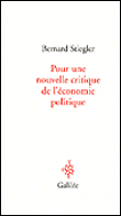 Pour une nouvelle critique de l'économie politique&nbsp;-&nbsp;Bernard Stiegler