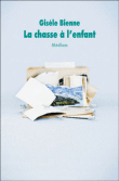 La chasse à l'enfant&nbsp;-&nbsp;Gisèle Bienne