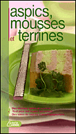 Aspics, mousses et terrines&nbsp;-&nbsp;Cécile Jeanne
