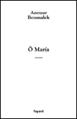 O Maria&nbsp;-&nbsp;Anouar Benmalek