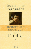 Dictionnaire amoureux de l'Italie&nbsp;-&nbsp;Dominique Fernandez