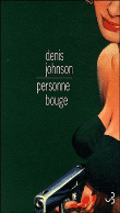 Personne bouge&nbsp;-&nbsp;Denis Johnson
