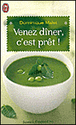 Venez dîner, c'est prêt !&nbsp;-&nbsp;Dominique Malet