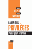 La fin dees privilèges, payer pour réformer&nbsp;-&nbsp;Charles Wyplosz, Jacques Delpla