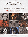 L'histoire caméra&nbsp;-&nbsp;Antoine de Baecque