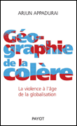 Géographie de la colère&nbsp;-&nbsp;Arjun Appadurai