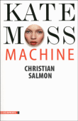 Kate Moss machine&nbsp;-&nbsp;Christian Salmon