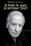 Je pose 75 mais je retiens tout&nbsp;-&nbsp;Robert Castel