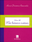 Mes boissons maison&nbsp;-&nbsp;Anne-Christine Beauviala
