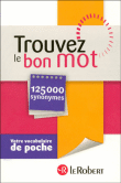 Trouvez le bon mot : votre synonyme de poche&nbsp;-&nbsp;Collectif