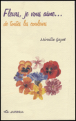 Fleurs je vous aime...de toutes les couleurs
