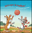Attrape le ballon !&nbsp;-&nbsp;Hans De Beer, Serena Romanelli