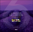 Six saisons en Lubéron - Edouard Loubet&nbsp;-&nbsp;Eve-Marie Zizza-Lalu, Jacques Guillard