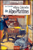 Les grandes affaires criminelles des Alpes-Maritimes&nbsp;-&nbsp;Arnaud Gobin