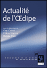 Actualit&eacute; de l'Oedipe