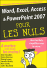 Word, Excel, Access, Powerpoint 2007 pour les nuls