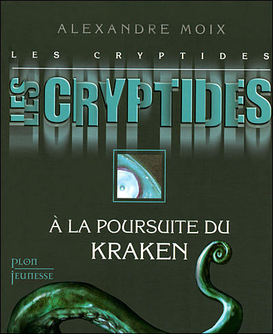LES CRYPTIDES (Tome 1) A LA POURSUITE DU KRAKEN de Alexandre Moix 9782259208970