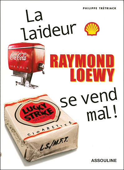 Raymond Loewy Philippe Tr tiack Etude reli Paru en 03 2006 En Stock