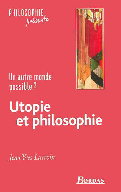 UTOPIE ET PHILOSOPHIE -NE Jean-Yves Lacroix