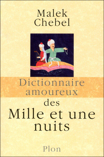 Dictionnaire amoureux des Mille et une nuits