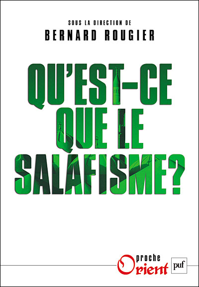 Bernard Rougier (dir) - Qu'est-ce que le salafisme - PUF 2008