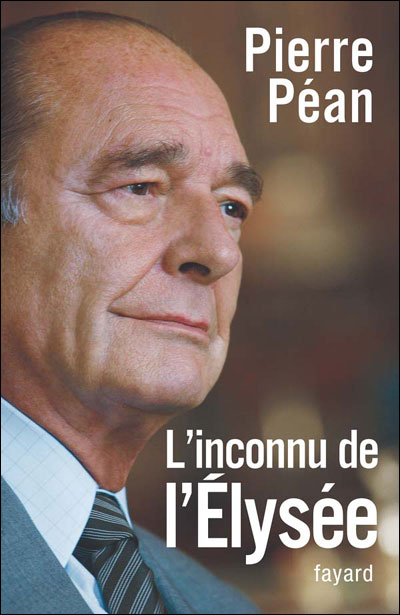 Chirac, l'inconnu de l'Elysée - Pierre Péan